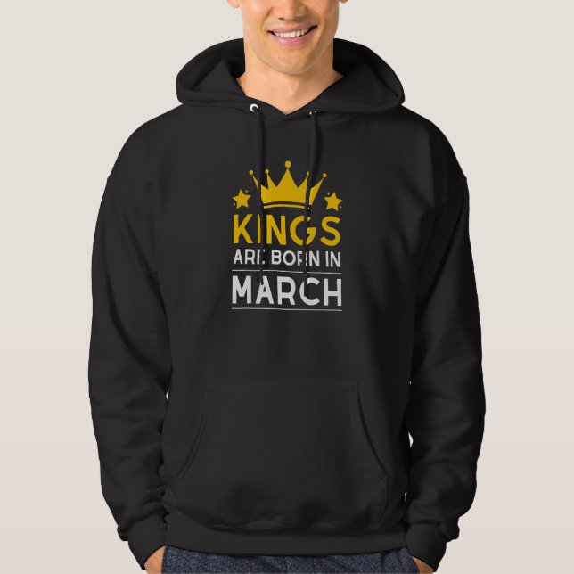 Sudadera Kings Are Born In March (Anverso)