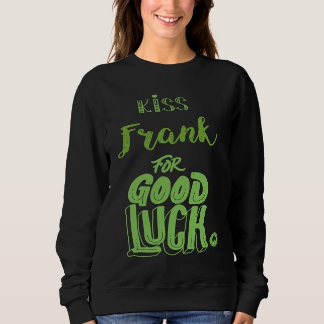 Sudadera Kiss Frank For Good Luck  St Patricks (Anverso)
