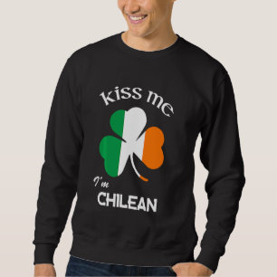 Sudadera Kiss Me I M Chileno Shamrock Chile St Patrick S Da