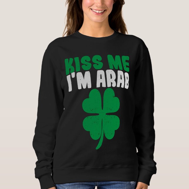 Sudadera Kiss Me I'm Arab Irish Shamrock St Patricks Day Dr (Anverso)