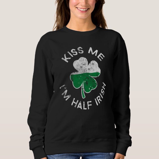 Sudadera Kiss Me I'm Half Irish Lucky C St Patrick's Day (Anverso)