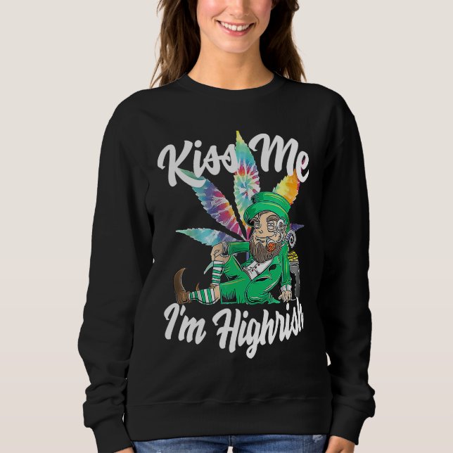 Sudadera Kiss Me I'm Highrish  St Patricks Day Weed Stoner (Anverso)