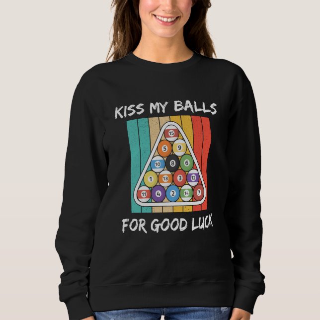 Sudadera Kiss My Balls For Good Luck Pool Player Billiard 8 (Anverso)