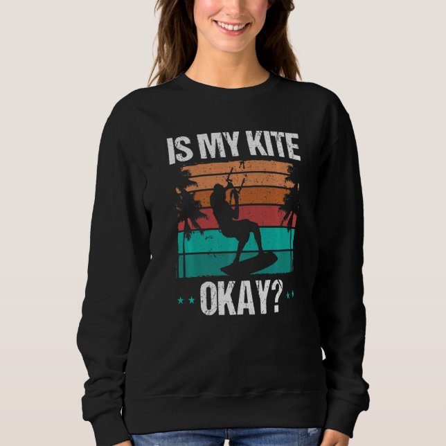 Sudadera Kitboarder Funny Is my Kite okay Humor Kitesurfer  (Anverso)