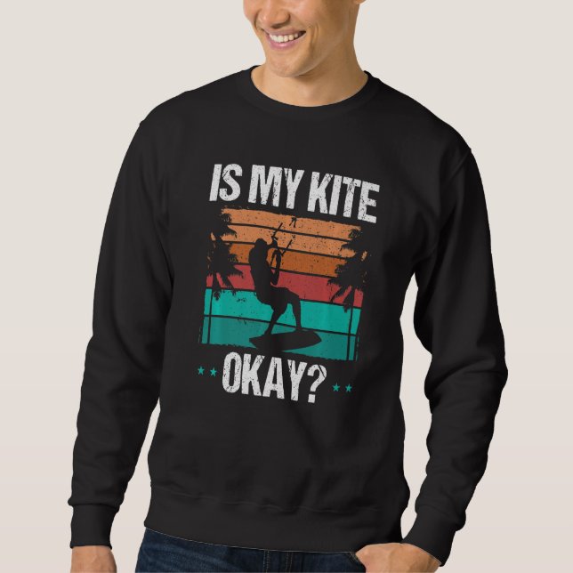 Sudadera Kitboarder Funny Is my Kite okay Humor Kitesurfer  (Anverso)