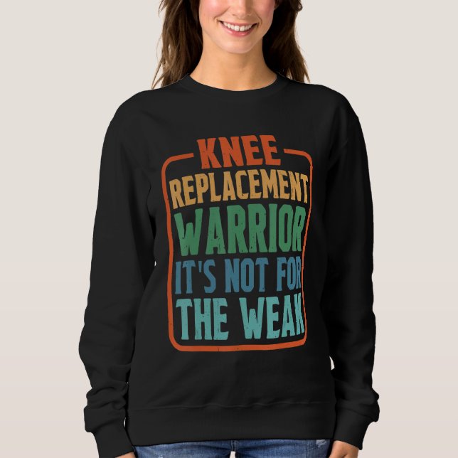 Sudadera Knee Replacement Warrior It's Not For The Weak (Anverso)