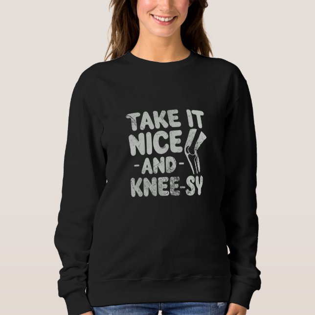 Sudadera Knee Surgery Take It Nice And KneeSy Knee Replacem (Anverso)