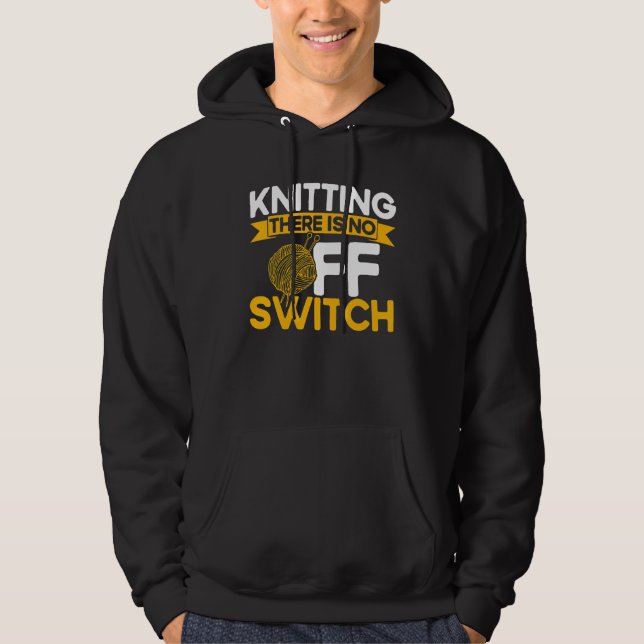 Sudadera Knitting Knitter Knitting There Is No OFF Switch_1 (Anverso)