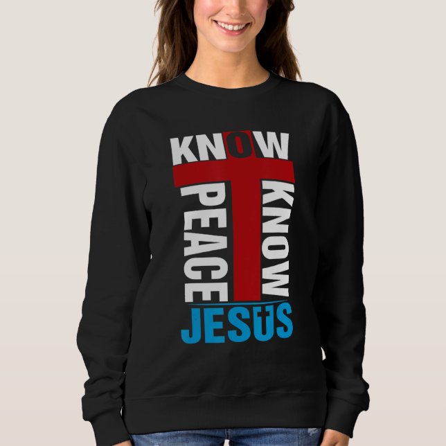 Sudadera Know Peace Know Jesus Christian Faith Cross Religi (Anverso)