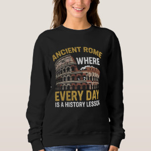 Sudadera La Antigua Roma donde todos los días es una lecció
