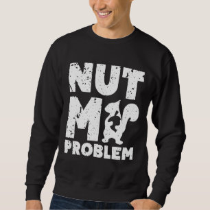 Sudadera La ardilla del problema no es mi problema