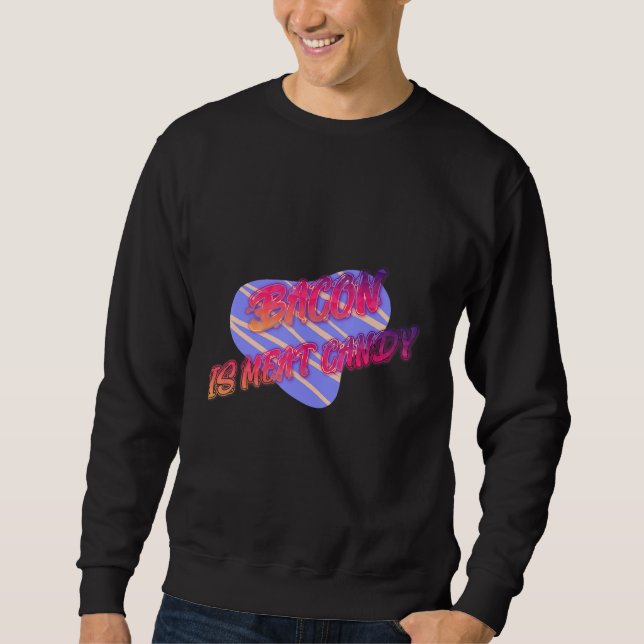Sudadera La Bacon Es Graciosa La Carne Candy (Anverso)