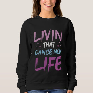 Sudadera La bailarina Livin That Dance Mom Life Danci