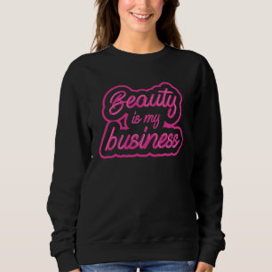 Sudadera La belleza es mi negocio para un cosmetólogo