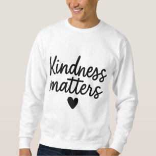 Sudadera La bondad importa - Minimalista cita Inspiradora