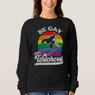 Sudadera La bruja del Orgullo Gay Lesbiana Pagan Be Gay Do