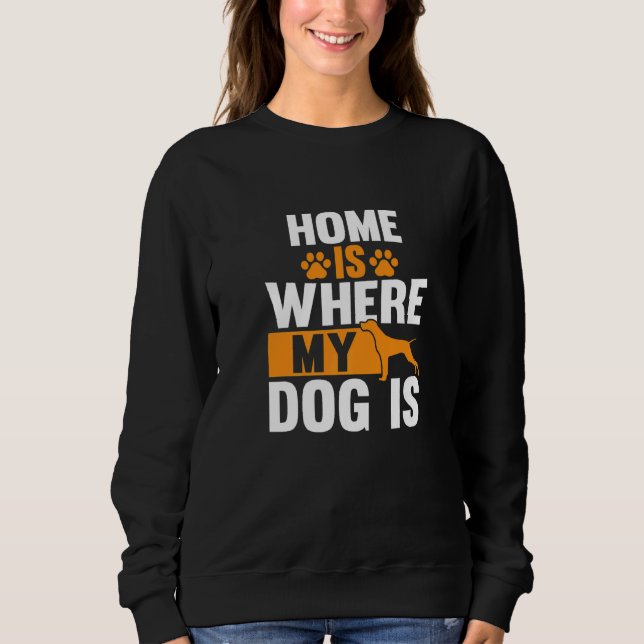 Sudadera La Casa Es Donde Está Mi Perro. (Anverso)