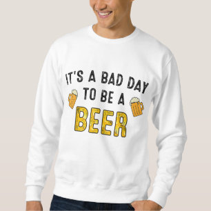 Sudadera La cerveza divertida que bebe es un mal día para s