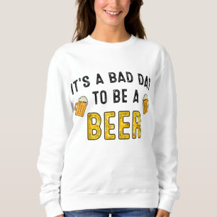 Sudadera La cerveza divertida que bebe es un mal día para s