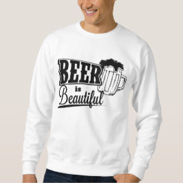 Sudadera La cerveza es hermosa
