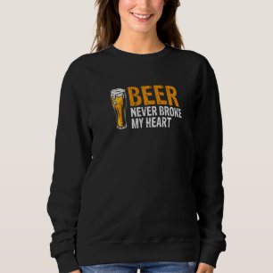 Sudadera La Cerveza Nunca Me Rompió La Cerveza Del Corazón