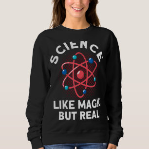 Sudadera La ciencia, como la magia, pero la ciencia real, p