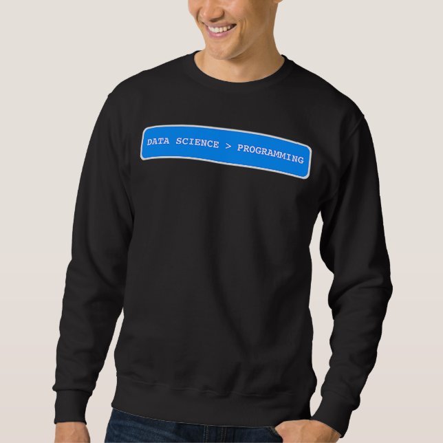 Sudadera La Ciencia de Datos es Mejor Que la Programación   (Anverso)