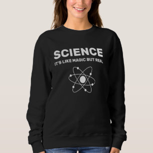 Sudadera La ciencia es como la magia pero el verdadero cien