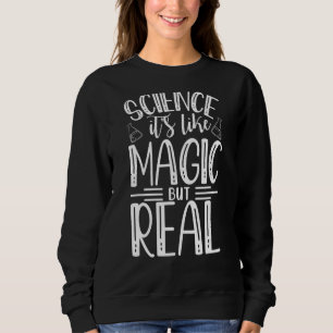 Sudadera La ciencia es como la magia pero la ciencia real