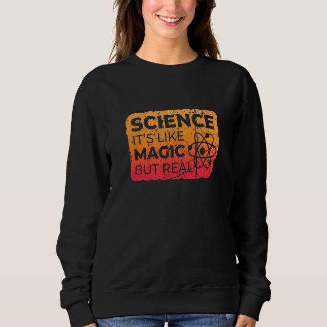 Sudadera La Ciencia Es Como La Magia Pero La Verdadera Edic (Anverso)
