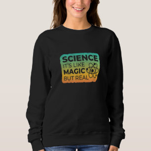 Sudadera La ciencia es como la magia pero la verdadera edic