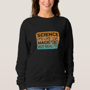Sudadera La ciencia es como la magia pero la verdadera edic