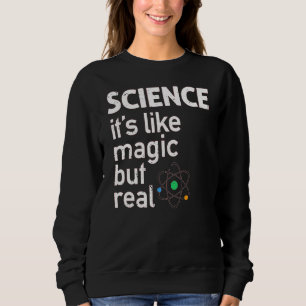 Sudadera La ciencia es como la magia pero la verdadera vend