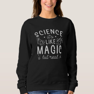 Sudadera La ciencia es como la magia pero real
