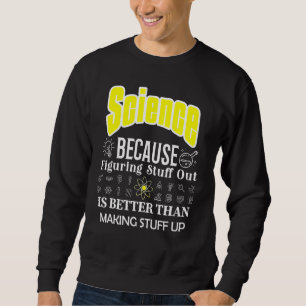 Sudadera La Ciencia Es Mejor Que Entender La Ciencia