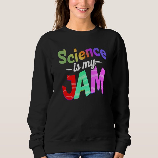 Sudadera La ciencia es mi Jam Science Teacher (Anverso)