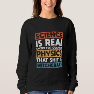 Sudadera La Ciencia Es Real Excepto Para La Física Quantum
