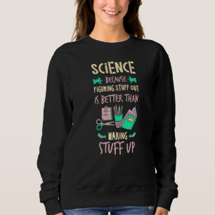 Sudadera La Ciencia Mejor Que Hacer Cosas Con El Hum Cientí
