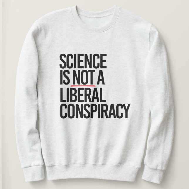 SUDADERA LA CIENCIA NO ES UNA CONSPIRACIÓN LIBERAL (Anverso del diseño)