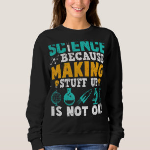 Sudadera La Ciencia Porque Hacer Cosas No Está Bien