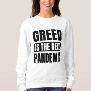 Sudadera La codicia es la verdadera pandemia