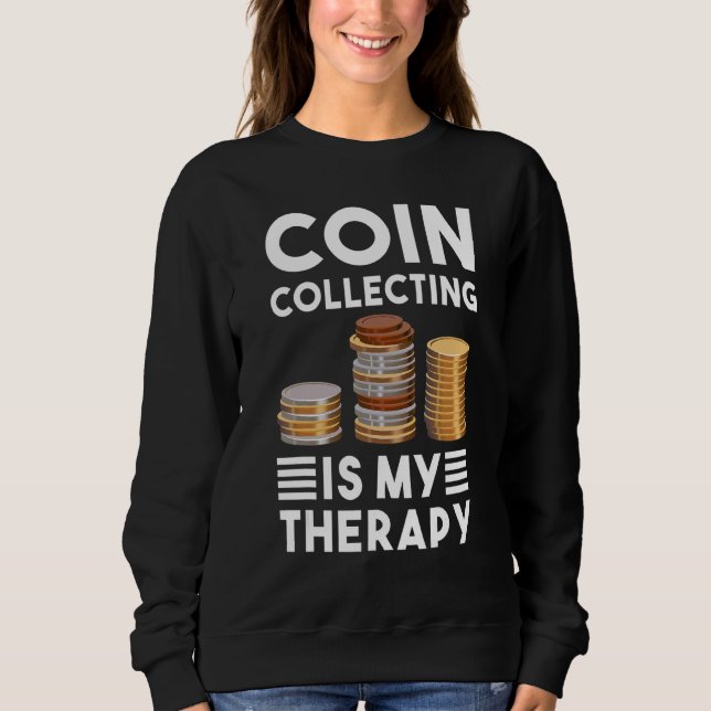 Sudadera La Colección De Monedas Es Mi Terapia Numismática  (Anverso)