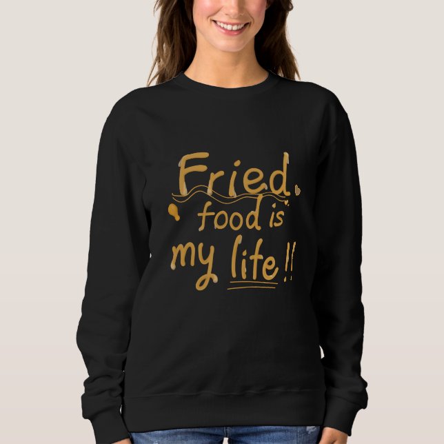 Sudadera La comida frita es mi vida (Anverso)