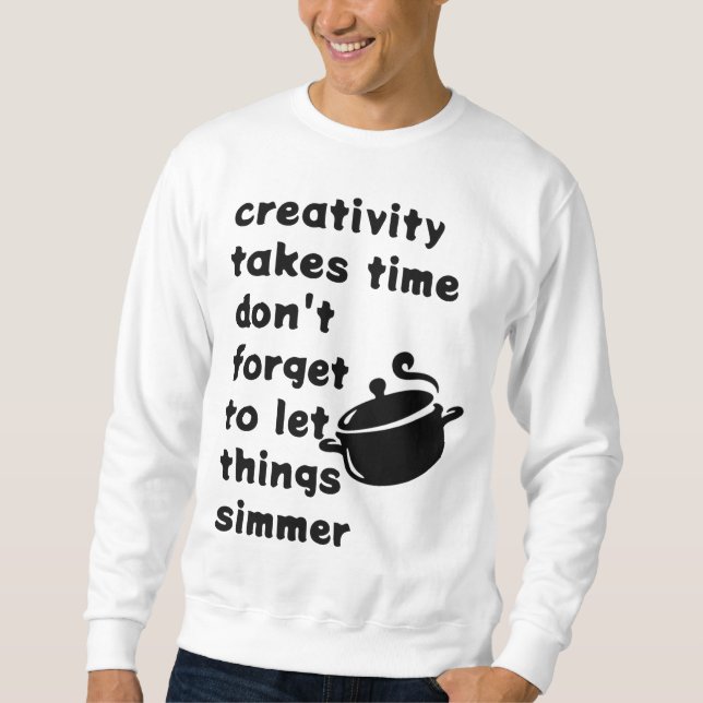 Sudadera La creatividad toma tiempo - Inspiradora olla de c (Anverso)