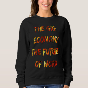 Sudadera La Economía Gig El Futuro De La Fuerza De Trabajo