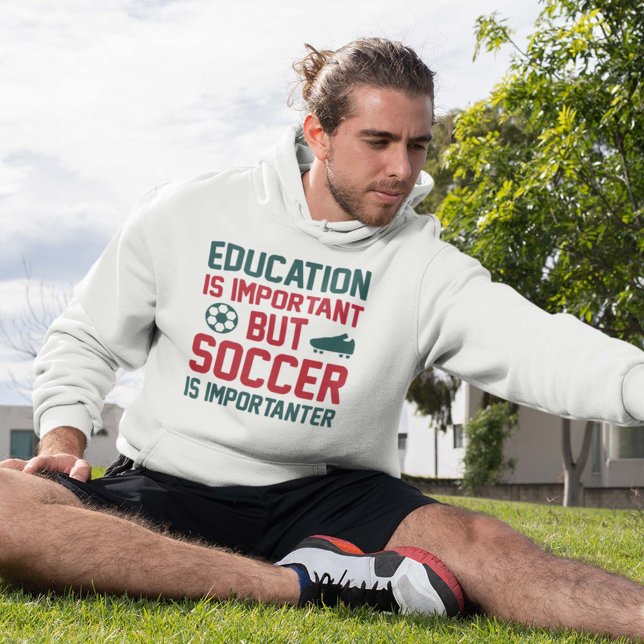 Sudadera La educación es importante, pero el fútbol es impo (soccer hoodie)