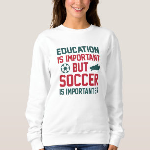 Sudadera La Educación Es Importante Pero El Fútbol Es Más I