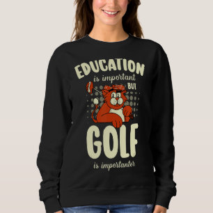 Sudadera La Educación Es Importante, Pero El Golf Es Import