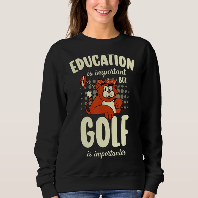 Sudadera La Educación Es Importante, Pero El Golf Es Import (Anverso)