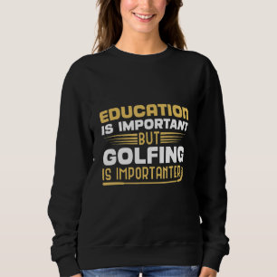 Sudadera La educación es importante, pero el golf es import